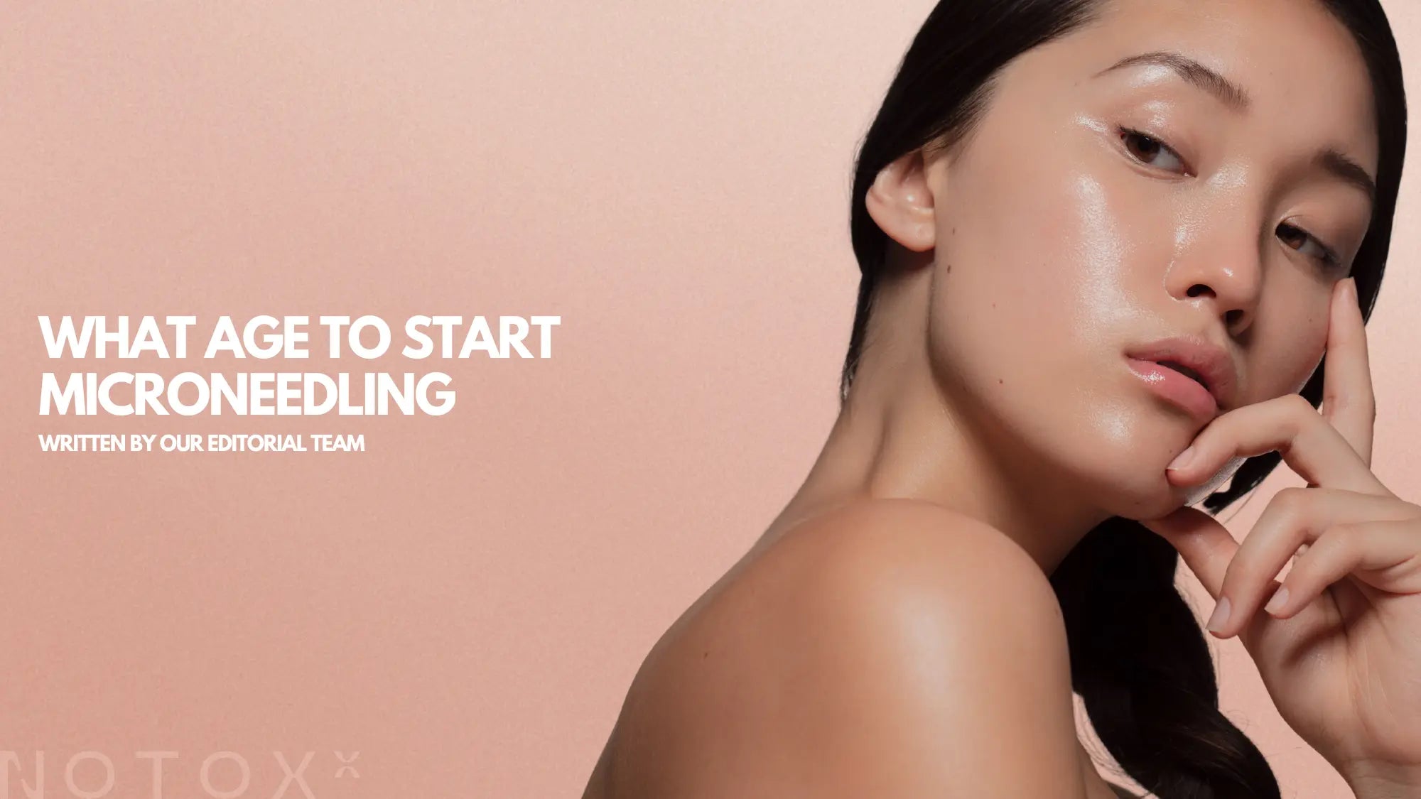 What-Age-to-Start-Microneedling Notoxx